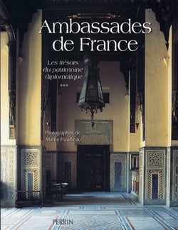 Ambassades de france, les trésors du patrimoine diplomatique t.3