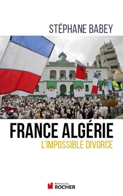 France Algérie - l'impossible divorce
