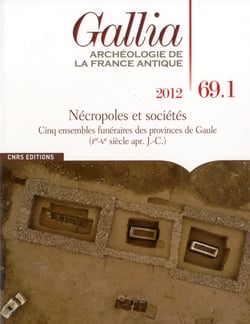 Revue Gallia n.69 : t.1 - nécropoles et sociétés - cinq ensembles funéraires des provinces de Gaule (I-V siècle apr. J.-C.)