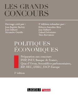 Politiques économiques : Préparation aux concours INSP, INET, Banque de France, Quai d'Orsay, Assemblées parlementaires, IEP, HEC, ESSEC, ESCP-Europe (5e édition)