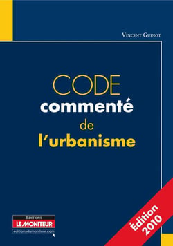 Code commenté de l'urbanisme (édition 2010)