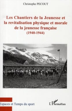 Les chantiers de la jeunesse et la revitalisation physique et morale de la jeunesse française (1940-1944)