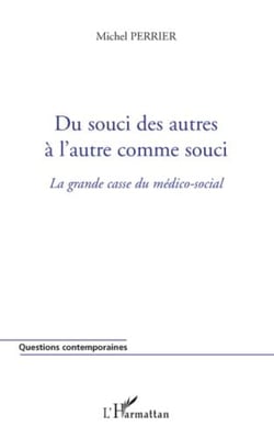 Du souci des autres à l'autre comme souci - la grande casse du médico-social