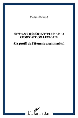 Syntaxe référentielle de la composition lexicale - un profil de l'homme grammatical