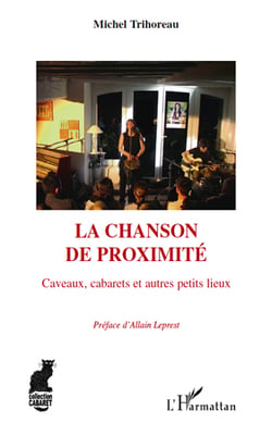La chanson de proximité - caveaux, cabarets et autres petits lieux