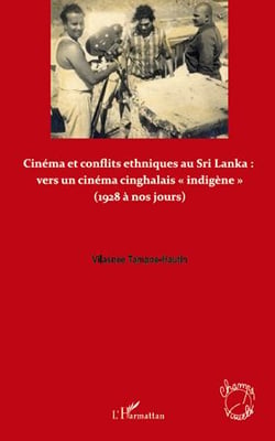 Cinéma et conflits ethniques au Sri Lanka - vers un cinéma cinghalais "indigène" (1928 à nos jours)