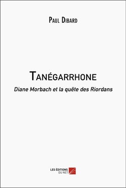 Tanégarrhone : Diane Morbach et la quête des Riordans