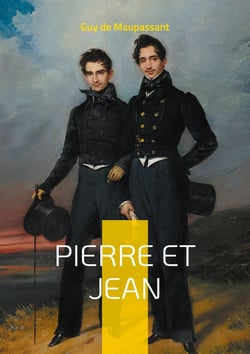 Pierre et Jean : Un roman psychologique sur la jalousie fraternelle et les secrets de famille par Guy de Maupassant