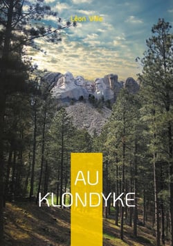 Au Klondyke : Une aventure palpitante au coeur de la ruée vers l'or du Yukon
