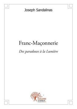 Franc maconnerie - des paradoxes a la lumiere