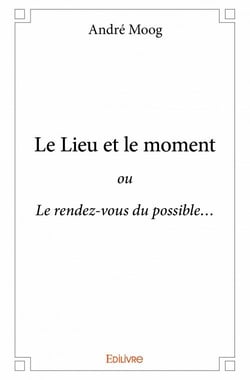 Le lieu et le moment - ou le rendez-vous du possible?