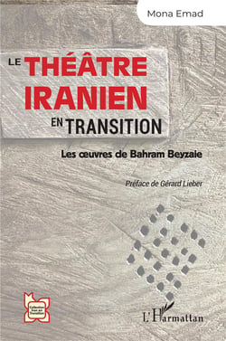 Le théâtre iranien en transition : Les oeuvres de Bahram Beyzaie