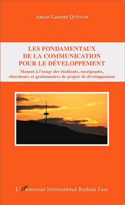 Les fondamentaux de la communication pour le développement - manuel à l'usage des étudiants, enseignants, chercheurs et gestionnaires de projet de développement