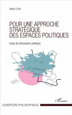 Pour une approche stratégique des espaces politiques - essai de philosophie politique