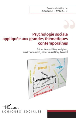 Psychologie sociale appliquée aux grandes thématiques contemporaines - sécurité routière, religion, environnement, discrimination, travail