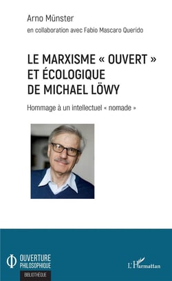 Le marxisme "ouvert" et écologique de Michael Löwy - hommage à un intellectuel "nomade"