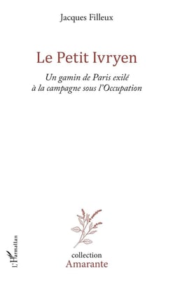 Le petit Ivryen - un gamin de Paris exilé à la campagne sous l'Occupation