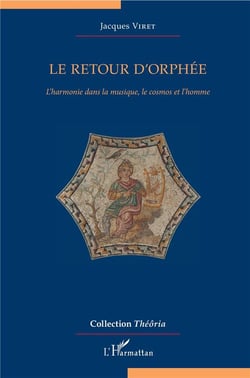 Le retour d'Orphée - l'harmonie dans la musique, le cosmos et l'homme