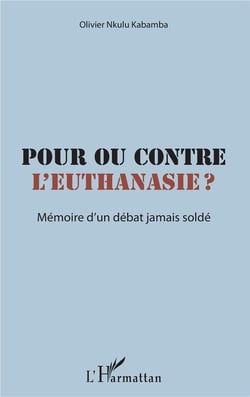 Pour ou contre l'euthanasie ? mémoire d'un débat jamais soldé