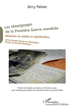 Les témoignages de la Première Guerre mondiale - mémoires de soldats et significations de la Grande Guerre en Allemagne, France et Grande-Bretagne