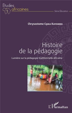 Histoire de la pédagogie - lumière sur la pédagogie traditionnelle africaine
