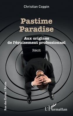 Pastime paradise - aux origines de l'épuisement professionnel
