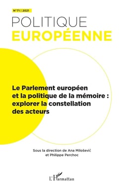 Revue politique européenne n.71 : le Parlement européen et la politique de la memoire : explorer la constellation des acteurs (édition 2021)