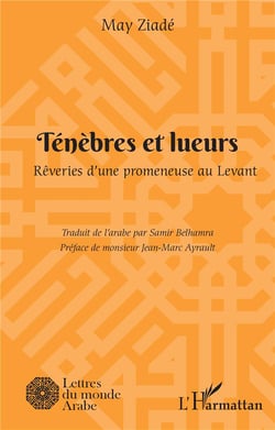 Ténèbres et lueurs - rêveries d'une promeneuse au Levant