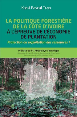 La politique forestière de la Côte d'Ivoire à l'épreuve de l'économie de plantation : protection ou exploitation des ressources ?