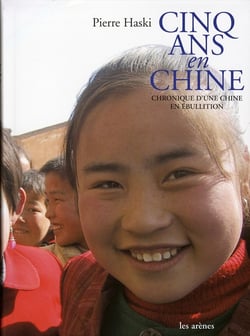 Cinq ans en chine - chronique d'une chine en ébullition