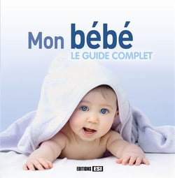 Mon bébé - le guide complet