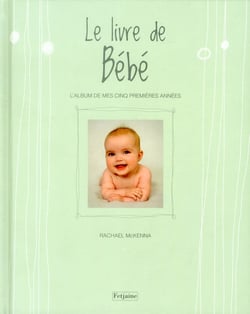 Le livre de bébé - l'album de mes cinq premières années