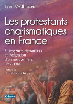 Les protestants charismatiques en France : Émergence, dynamique et intégration d'un mouvement (1968-1988)
