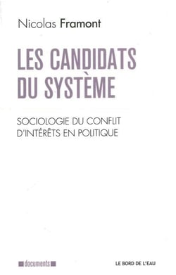 Les candidats du système - plongée dans les conflits d'intérêt en politique