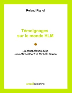 Témoignages sur le monde HLM - en collaboration avec Jean-Michel Doré et Michèle Bardin