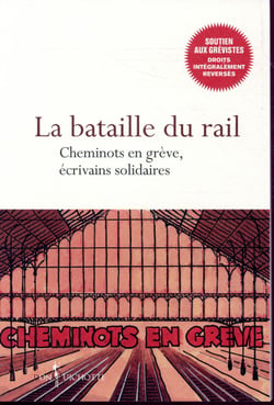 La bataille du rail - cheminots en grève, écrivains solidaires