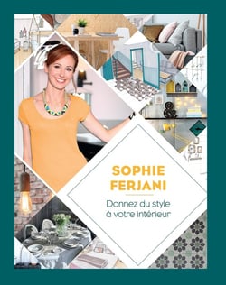 Sophie Ferjani - donnez du style à votre intérieur