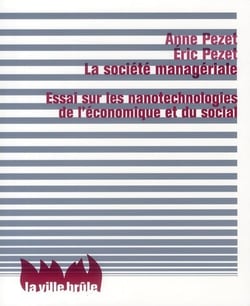 La société managériale - essai sur les nanotechnologies de l'économique et du social