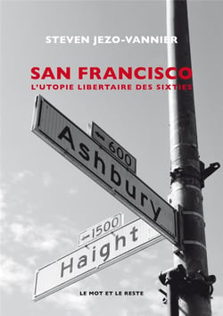San Francisco - l'utopie libertaire des sixties