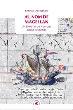 Au nom de Magellan : Un breton et un Normand autour du monde