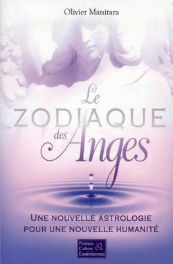 Le zodiaque des anges - une nouvelle astrologie pour une nouvelle humanité