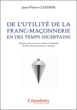 De l’utilité de la franc-maçonnerie en des temps incertains