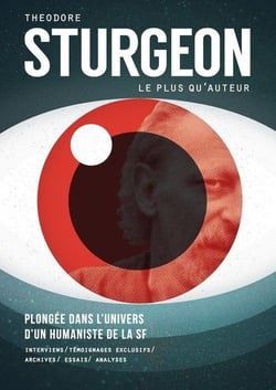 Theodore Sturgeon, le plus qu'auteur - plongée dans l'univers d'un humaniste de la SF