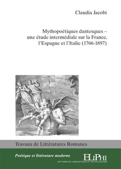 Mythopoétiques dantesques : une étude intermédiale sur la France, l'Espagne et l'Italie (1766-1897)