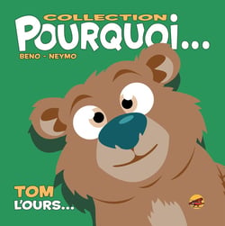 Pourquoi... : Tom l'ours...
