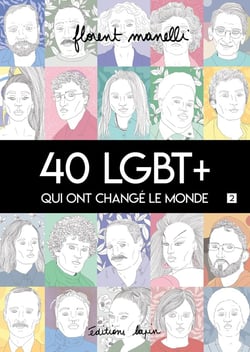 40 LGBT+ qui ont changé le monde Tome 2
