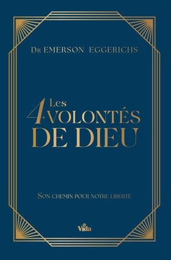 Les 4 volontés de Dieu : Laissez Dieu diriger nos pas pour une vie de liberté