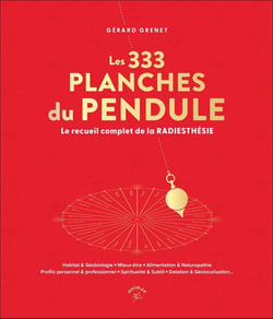 Les 333 planches incontournables : Le recueil complet de la radiesthésie