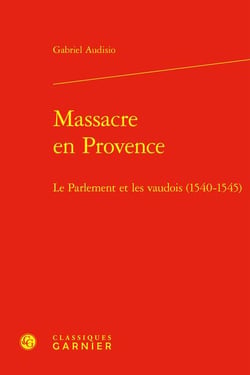 Massacre en provence : le parlement et les vaudois (1540-1545)