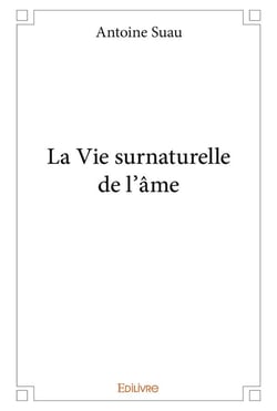 La vie surnaturelle de l'âme